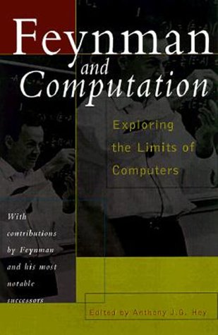 Stock image for Feynman and Computation: Exploring the Limits of Computers (The Advanced Book Program) * for sale by Memories Lost and Found