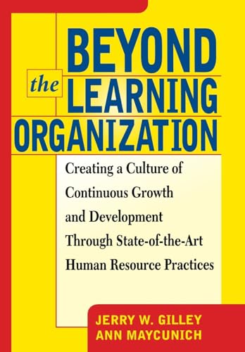 Imagen de archivo de Beyond The Learning Organization: Creating a Culture of Continuous Growth and Development through State-of-the-Art Human Resource Practicies a la venta por Bookoutlet1