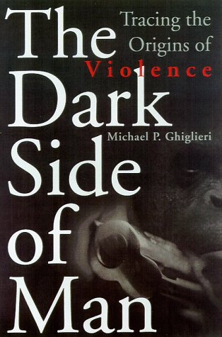 Beispielbild fr The Dark Side of Man : Tracing the Origins of Violence zum Verkauf von Better World Books: West