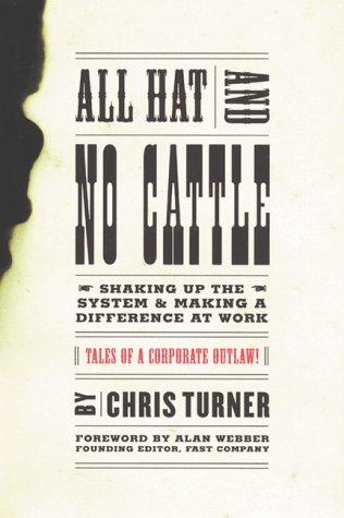 9780738200965: All Hat And No Cattle: Tales Of A Corporate Outlaw