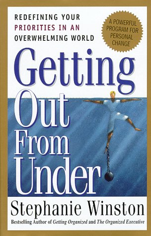 Stock image for Getting Out from Under : Redefining Your Priorities in an Overwhelming World : A Powerful Program for Personal Change for sale by SecondSale