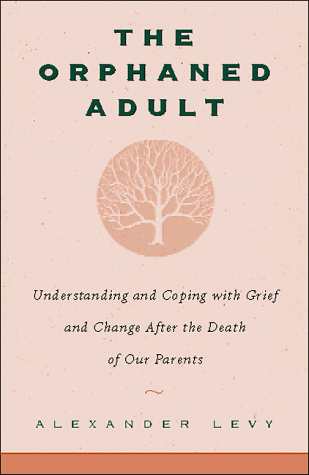Imagen de archivo de The Orphaned Adult: Understanding And Coping With Grief And Change After The Death Of Our Parents a la venta por GoldBooks