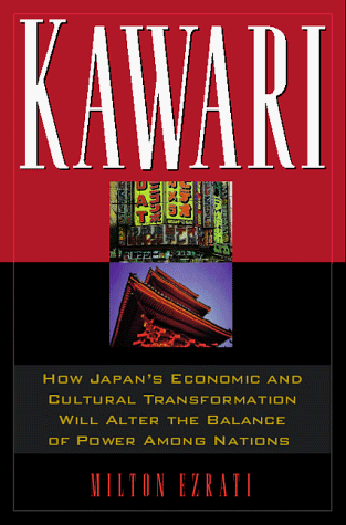 Beispielbild fr Kawari : How Japan's Economic and Cultural Transformation Will Alter the Balance of Power among Nations zum Verkauf von Better World Books