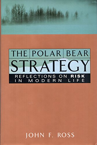 Beispielbild fr The Polar Bear Strategy: Reflections on Risk in Modern Life zum Verkauf von Booketeria Inc.