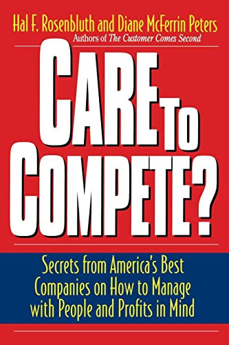 Beispielbild fr Care to Compete?: Secrets for America's Best Companies on How to Manage with People and Profits in Mind zum Verkauf von ThriftBooks-Dallas