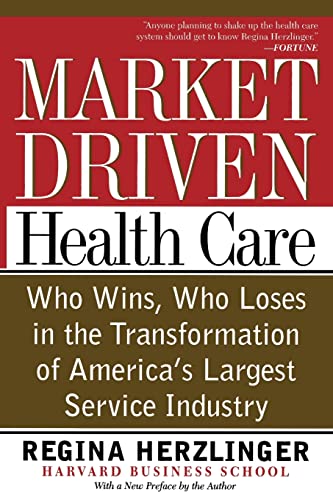 Beispielbild fr Market-driven Health Care: Who Wins, Who Loses In The Transformation Of America's Largest Service Industry zum Verkauf von Wonder Book