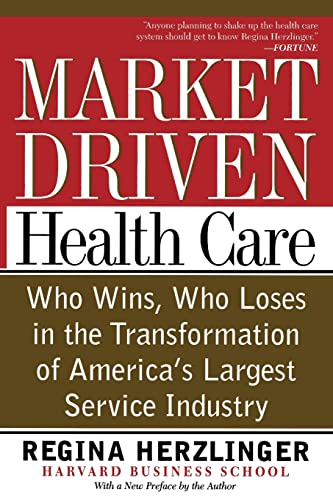 9780738201368: Market-driven Health Care: Who Wins, Who Loses In The Transformation Of America's Largest Service Industry