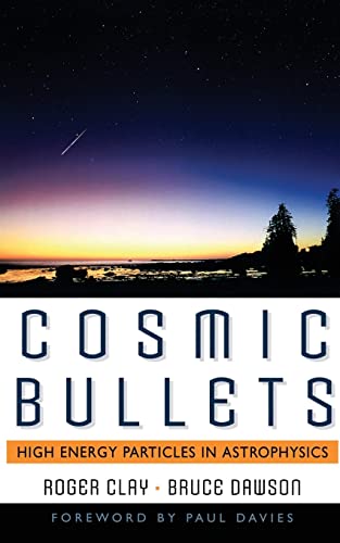 9780738201399: Cosmic Bullets: High Energy Particles In Astrophysics (Frontiers of Science (Reading, Mass.).)