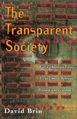 Imagen de archivo de The Transparent Society: Will Technology Force Us To Choose Between Privacy And Freedom? a la venta por SecondSale