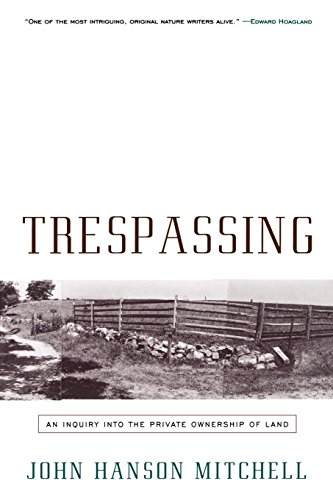 Beispielbild fr Trespassing: An Inquiry Into the Private Ownership of Land zum Verkauf von ThriftBooks-Atlanta