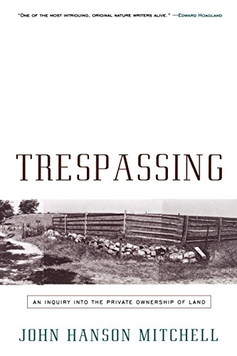 Stock image for Trespassing : An Inquiry into the Private Ownership of Land for sale by Better World Books