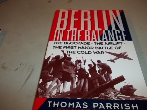 Beispielbild fr Berlin in the Balance : The Blockade, the Airlift, the First Major Battle of the Cold War zum Verkauf von Better World Books