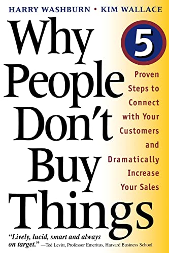 Beispielbild fr Why People Don't Buy Things: Five Five Proven Steps to Connect with Your Customers and Dramatically Improve Your Sales zum Verkauf von AwesomeBooks