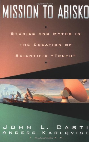 Imagen de archivo de Mission to Abisko: Stories and Myths in the Creation of Scientific "Truth" (a first printing) a la venta por S.Carter