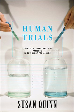 Beispielbild fr Human Trials: Scientists, Investors, and Patients in the Quest for a Cure zum Verkauf von Wonder Book