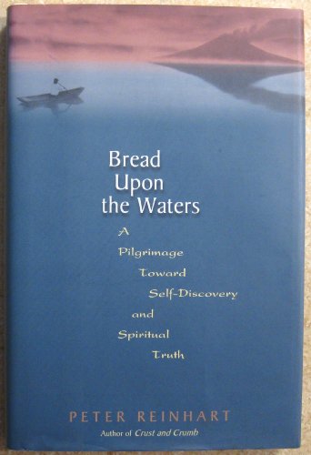 Imagen de archivo de Bread Upon the Waters: A Pilgrimage Toward Self-Discovery and Spiritual Truth a la venta por ThriftBooks-Dallas