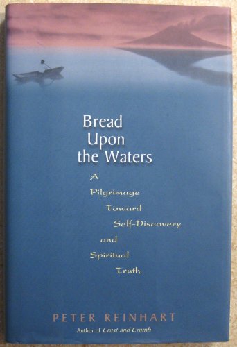 Stock image for Bread Upon the Waters: A Pilgrimage Toward Self-Discovery and Spiritual Truth for sale by ThriftBooks-Dallas