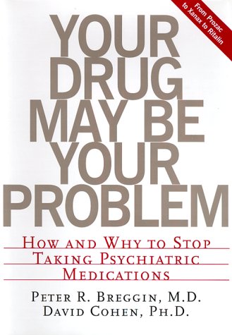 Beispielbild fr Your Drug May Be Your Problem: How And Why To Stop Taking Psychiatric Medications zum Verkauf von Wonder Book