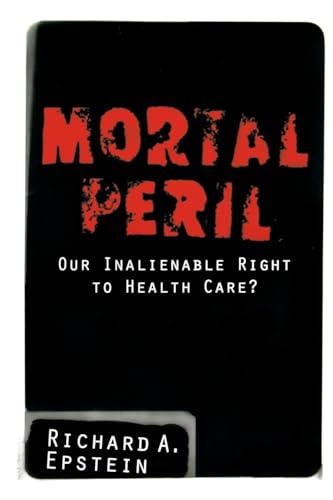 Beispielbild fr Mortal Peril: Our Inalienable Right to Health Care? zum Verkauf von Wonder Book