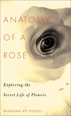 9780738202082: Anatomy Of A Rose: Exploring The Secret Life Of Flowers