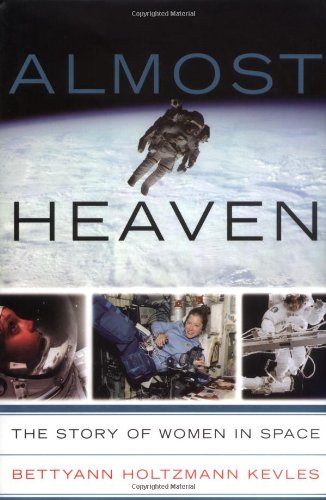 Beispielbild fr Almost Heaven: The Story of Women in Space zum Verkauf von Walther's Books
