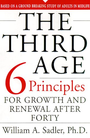 Stock image for The Third Age : The Six Priciples of Personal Growth and Renewal After 40 for sale by Better World Books