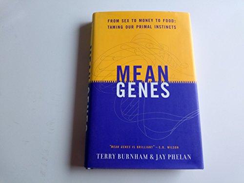 Beispielbild fr Mean Genes: From Sex to Money to Food: Taming Our Primal Instincts zum Verkauf von BookHolders