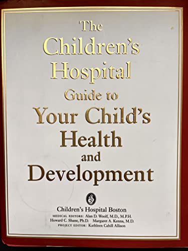Stock image for The Children's Hospital Guide to Your Child's Health and Development for sale by SecondSale