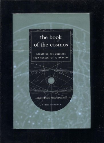 Stock image for The Book of the Cosmos: Imagining the Universe from Heraclitus to Hawking, A Helix Anthology for sale by ZBK Books