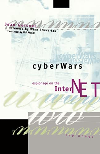 Imagen de archivo de Cyberwars. Espionage on the Internet. Foreword by Winn Schwartau. Translated from the French by Gui Masai. a la venta por Antiquariat Christoph Wilde