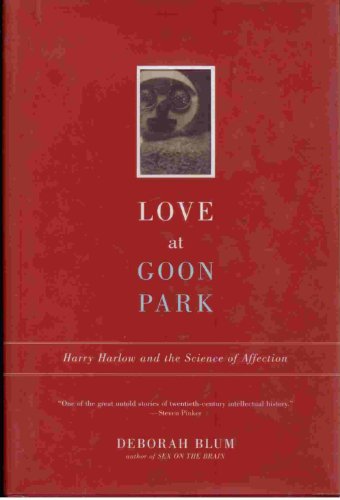 Beispielbild fr Love at Goon Park: Harry Harlow and the Science of Affection zum Verkauf von Goodwill Books