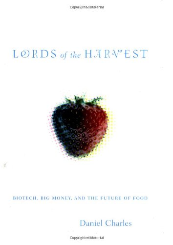 Beispielbild fr Lords of the Harvest : Biotech, Big Money and the Future of Food zum Verkauf von Better World Books