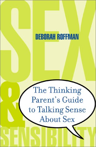Imagen de archivo de Sex and Sensibility : The Parent's Guide to Talking Sense about Sex a la venta por Better World Books