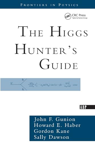 The Higgs Hunter's Guide (9780738203058) by Gunion, John F.; Haber, Howard; Kane, Gordon; Dawson, Sally; Haber, Howard E.