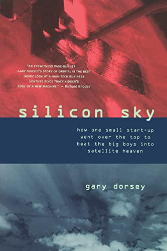 Stock image for Silicon Sky: How One Small Start-up Went Over the Top to Beat the Big Boys Into Satellite Heaven for sale by Wonder Book