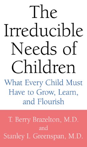 Beispielbild fr The Irreducible Needs of Children: What Every Child Must Have to Grow, Learn, and Flourish zum Verkauf von Gulf Coast Books