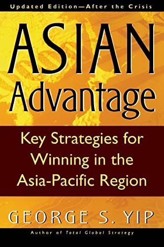 Imagen de archivo de Asian Advantage : Key Strategies for Winning in the Asia-Pacific Region, Updated EditionAfter the Crisis a la venta por Books From California