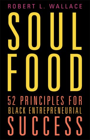 Stock image for Soul Food: Fifty-two Principles for Black Entrepreneurial Success for sale by SecondSale