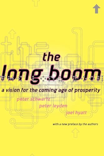 The Long Boom: A Vision For The Coming Age Of Prosperity [Paperback] Schwartz, Peter; Leyden, Peter and Hyatt, Joel - Schwartz, Peter; Leyden, Peter; Hyatt, Joel
