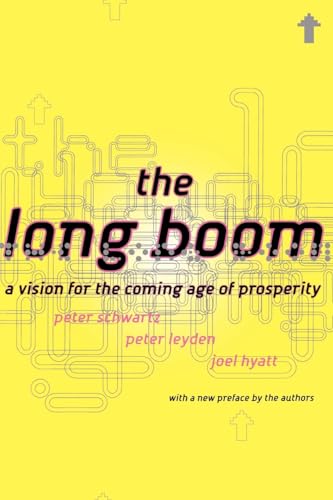 The Long Boom: A Vision For The Coming Age Of Prosperity (9780738203645) by Schwartz, Peter; Leyden, Peter; Hyatt, Joel