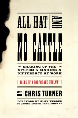 9780738203669: All Hat And No Cattle: Tales Of A Corporate Outlaw