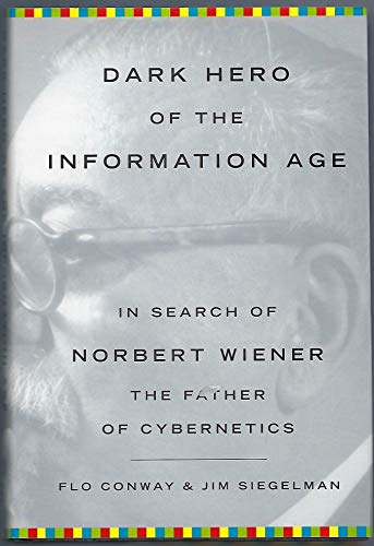 Beispielbild fr Dark Hero of the Information Age : In Search of Norbert Wiener, the Father of Cybernetics zum Verkauf von Better World Books