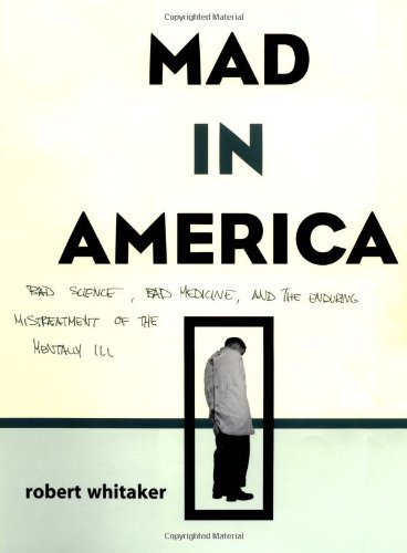 9780738203850: Mad in America: Bad Science, Bad Medicine, and the Enduring Mistreatment of the Mentally Ill