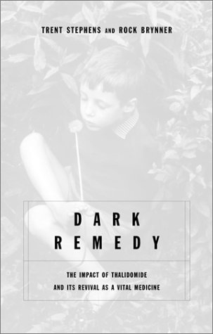 9780738204048: Dark Remedy: The Impact Of Thalidomide And Its Revival As A Vital Medicine