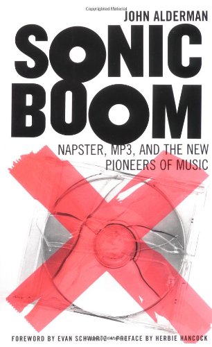 Stock image for Sonic Boom: Napster, MP3, and the New Pioneers of Music for sale by Wonder Book