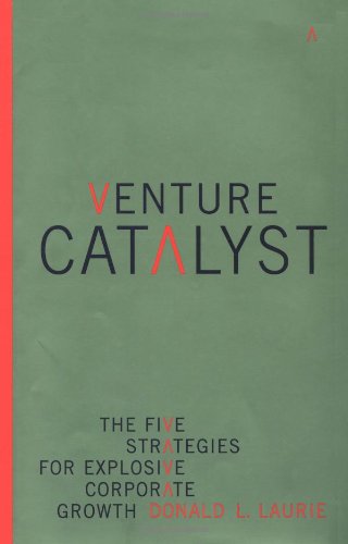 Imagen de archivo de Venture Catalyst : The Five Strategies for Explosive Corporate Growth a la venta por Better World Books
