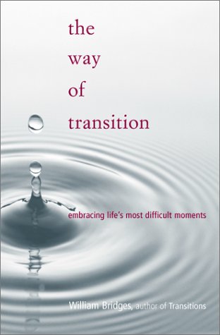 Imagen de archivo de The Way of Transition : Embracing Life's Most Difficult Moments a la venta por Better World Books: West