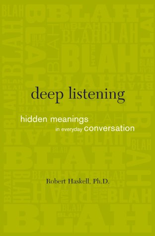 Beispielbild fr Deep Listening : Hidden Meanings in Everyday Conversation zum Verkauf von Better World Books