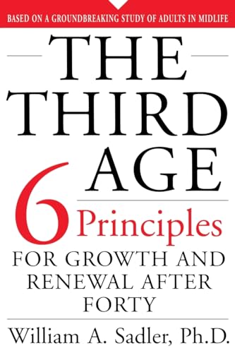 Beispielbild fr The Third Age : Six Principles of Growth and Renewal after Forty zum Verkauf von Better World Books