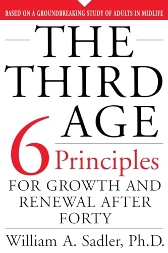 9780738204345: The Third Age: Six Principles Of Growth And Renewal After Forty